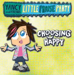 Choosing Happy - Single by Yancy & Little Praise Party album reviews, ratings, credits
