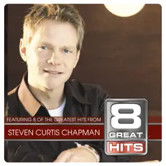 8 Great Hits Steven C Chapman by Steven Curtis Chapman album reviews, ratings, credits