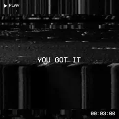 You Got It - Single by Jxtez album reviews, ratings, credits