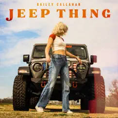 Jeep Thing - Single by Bailey Callahan album reviews, ratings, credits