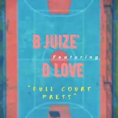 Full Court Press (feat. D Love) - Single by B Juize' album reviews, ratings, credits