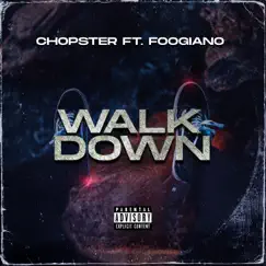 Walk Down - Single (feat. Foogiano) - Single by Chopster album reviews, ratings, credits