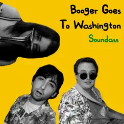 Booger Goes To Washington - Single by Soundass album reviews, ratings, credits