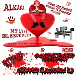 My Lyfe Bleeds Muzik (Chopped and Screwed Ep) [feat. J.A.Y, Montannawarboii, Dj Chop, Smoov Da Boss & Glenn Kelly] by Alkada album reviews, ratings, credits