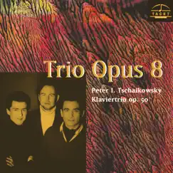 Tchaikovsky: Piano Trio in A Minor, Op. 50, TH 117 by Trio Opus 8 album reviews, ratings, credits