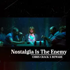 Nostalgia Is the Enemy (feat. Chris Crack) - Single by Beware album reviews, ratings, credits