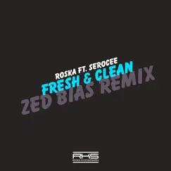 Fresh & Clean Zed Bias Remix (feat. Serocee) - Single by Roska & Zed Bias album reviews, ratings, credits