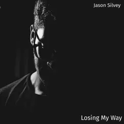 Losing My Way by Jason Silvey album reviews, ratings, credits