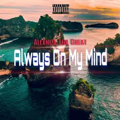 Always on My Mind - Single by Alexnda Tha Great album reviews, ratings, credits