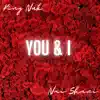 You and I (feat. Nai Shani) - Single album lyrics, reviews, download