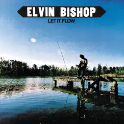 Let It Flow by Elvin Bishop album reviews, ratings, credits