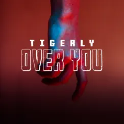 Over You - Single by Tigerlymusic album reviews, ratings, credits