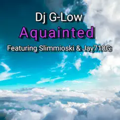 Aquainted (feat. Jay718g & SLIMMIOSKI) Song Lyrics