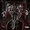 Mental Institution album lyrics, reviews, download