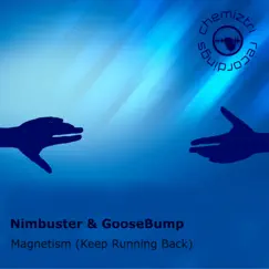 Magnetism (Keep Running Back) - Single by Nimbuster & Goosebump album reviews, ratings, credits