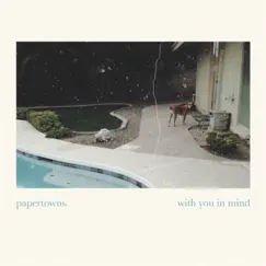 With You in Mind - EP by Papertowns. album reviews, ratings, credits