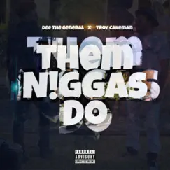 Them N***a Do (feat. Troy Cakeman) Song Lyrics