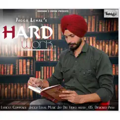 Hardwork - Single by Jagga Lehal album reviews, ratings, credits