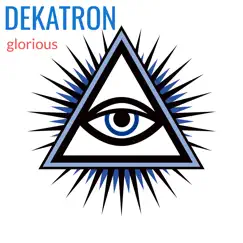 Glorious - Single by Dekatron album reviews, ratings, credits