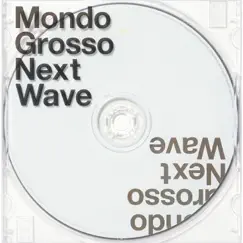 Next Wave by MONDO GROSSO album reviews, ratings, credits