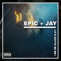 It’s Gotta Be Me - Single by Epic & Jay album reviews, ratings, credits