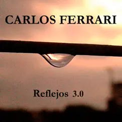 Reflejos 3.0 - EP by Carlos Ferrari album reviews, ratings, credits