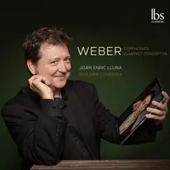 Weber: Symphonies & Clarinet Concertos by Joan Enric Lluna & Berliner Camerata album reviews, ratings, credits