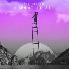 I Want It All - Single by Pat Dimitri album reviews, ratings, credits