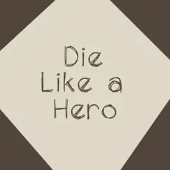 Die Like a Hero Song Lyrics