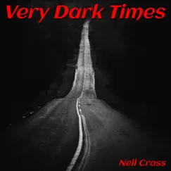 Very Dark Times - Single by NEIL CROSS album reviews, ratings, credits