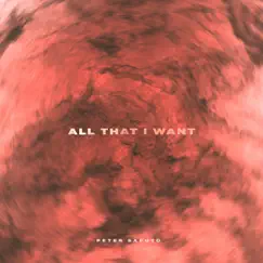 All That I Want - Single by Peter Saputo album reviews, ratings, credits