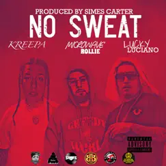 No Sweat (feat. Microwave Rollie & Lucky Luciano) - Single by Kreepa album reviews, ratings, credits