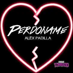 Perdoname - Single by Alex Padilla album reviews, ratings, credits