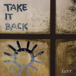 Take It Back - Single by Luvr album reviews, ratings, credits