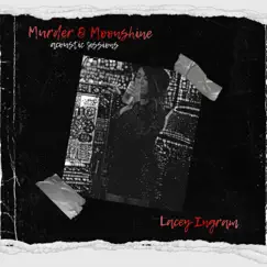 Murder & Moonshine (Acoustic Sessions) - EP by Lacey Ingram album reviews, ratings, credits