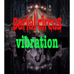 Vibration - Single by Serial circus album reviews, ratings, credits