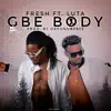 Gbe Body (feat. Luta) - Single album lyrics, reviews, download