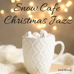 Snow Cafe Christmas Jazz by Jack Bossa album reviews, ratings, credits