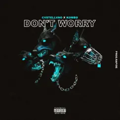 Don't Worry (feat. Kombo) - Single by Cvstellvno & Rapide album reviews, ratings, credits