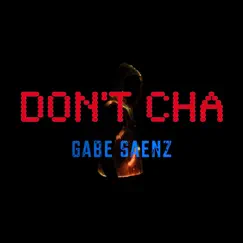 Don't Cha - Single by Gabe Saenz album reviews, ratings, credits