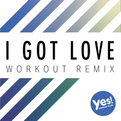 I Got Love (Workout Remix) Song Lyrics
