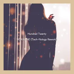 Roxanne (Tech-Nology Rework) [Cover Ver.] - Single by Hundred Twenty album reviews, ratings, credits