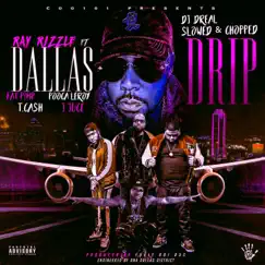 Dallas Drip (feat. Fat Pimp, Pooca Leroy, T. Cash & J Juce) [DJ D Real Slowed & Chopped] - Single by Ray Rizzle album reviews, ratings, credits