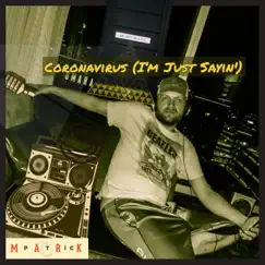 Coronavirus (Freestyle) [I'm Just Sayin'] [feat. Deathstroke Da Savage] - Single by Mark Patrick album reviews, ratings, credits