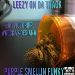 Purple Smellin' Funky (feat. Vice Gripp, Wrecka & Desiana) - Single by Leezy on da Track album reviews, ratings, credits