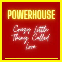 Crazy Little Thing Called Love - Single by PowerHouse album reviews, ratings, credits
