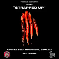 Strapped Up (feat. Mike Sherm and G-BO Lean) - Single by AzChike album reviews, ratings, credits