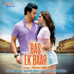 Bas Ek Baar - Single by Soham Naik album reviews, ratings, credits