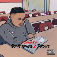 Something 2 Prove by Dmoney Ent. album reviews, ratings, credits
