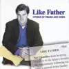 Like Father: Hymns of Praise and Need album lyrics, reviews, download